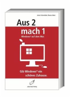 Aus 2 mach 1 - Windows auf dem Mac - Ochsenkühn, Anton; Huber, Thomas