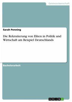 Die Rekrutierung von Eliten in Politik und Wirtschaft am Beispiel  Deutschlands von Sarah Penning portofrei bei bücher.de bestellen