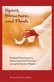 Spirit, Structure, and Flesh: Gendered Experiences in African Instituted Churches Among the Yoruba of Nigeria