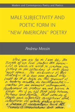Male Subjectivity and Poetic Form in New American Poetry - Mossin, A.