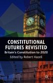 Constitutional Futures Revisited: Britain's Constitution to 2020