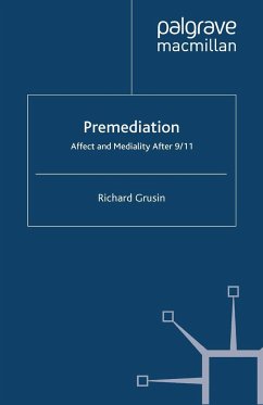 Premediation: Affect and Mediality After 9/11 - Grusin, Richard