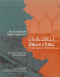 13.8.1961: Mauerbau - Engelmann, Roger; Eisenfeld, Bernd