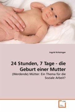 24 Stunden, 7 Tage - die Geburt einer Mutter - Kritzinger, Ingrid