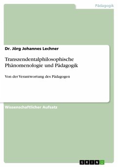Transzendentalphilosophische Phänomenologie und Pädagogik - Lechner, Jörg Johannes