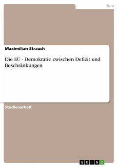 Die EU - Demokratie zwischen Defizit und Beschränkungen - Strauch, Maximilian