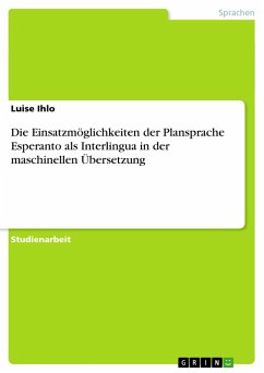 Die Einsatzmöglichkeiten der Plansprache Esperanto als Interlingua in der maschinellen Übersetzung
