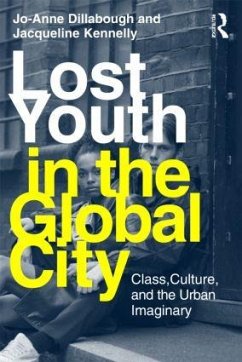 Lost Youth in the Global City - Dillabough, Jo-Anne; Kennelly, Jacqueline