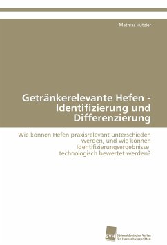 Getränkerelevante Hefen - Identifizierung und Differenzierung - Hutzler, Mathias