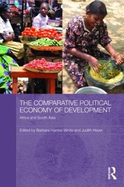 The Comparative Political Economy of Development - Harriss-White, Barbara / Heyer, Judith (Hrsg.)