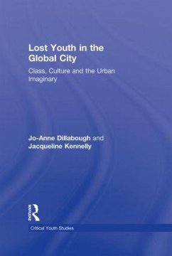 Lost Youth in the Global City - Dillabough, Jo-Anne; Kennelly, Jacqueline