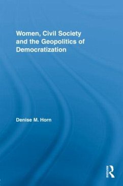 Women, Civil Society and the Geopolitics of Democratization - Horn, Denise M