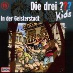 In der Geisterstadt / Die drei Fragezeichen-Kids Bd.15 (CD)