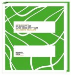 Die Zukunft der alten Messe Stuttgart, Killesberg reloaded Die Zukunft der alten Messe Stuttgart, Killesberg reloaded