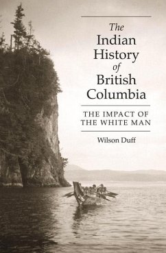 The Indian History of British Columbia: The Impact of the White Man - Duff, Wilson