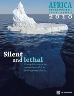 Africa Development Indicators 2010: Silent and Lethal -- How Quiet Corruption Undermines Africa's Development Efforts - World Bank; Arbache, Jorge Saba