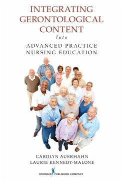 Integrating Gerontological Content Into Advanced Practice Nursing Education - Auerhahn, Carolyn EdD GNP-BC FAANP; Kennedy-Malone, Laurie GNP-BC FAA