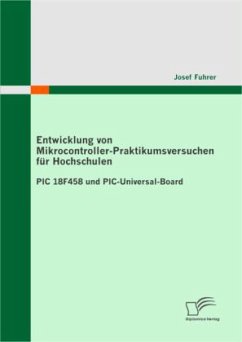 Entwicklung von Mikrocontroller-Praktikumsversuchen für Hochschulen - Fuhrer, Josef