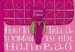 How to Tell a Woman by Her Handbag - Eisman, Kathryn