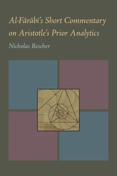 Al-Farabi's Short Commentary on Aristotle's Prior Analytics - Rescher, Nicholas