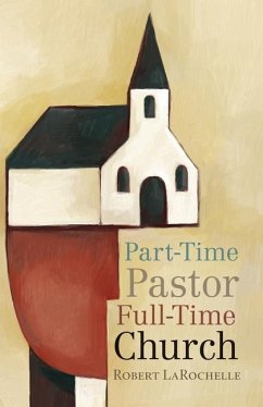 Part-Time Pastor, Full-Time Church - Larochelle, Robert