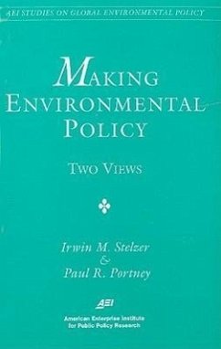 Making Environmental Policy: Two Views - Portney, Paul R.; Stelzer, Irwin M.