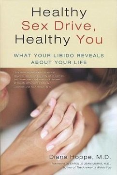 Healthy Sex Drive, Healthy You: What Your Libido Reveals about Your Life - Hoppe, Diana