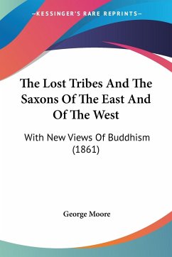 The Lost Tribes And The Saxons Of The East And Of The West