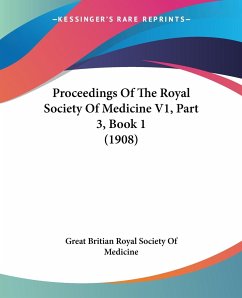 Proceedings Of The Royal Society Of Medicine V1, Part 3, Book 1 (1908) - Great Britian Royal Society Of Medicine