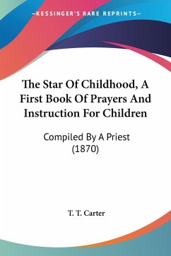 The Star Of Childhood, A First Book Of Prayers And Instruction For Children