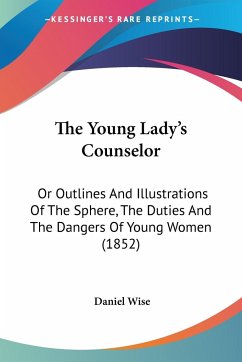 The Young Lady's Counselor - Wise, Daniel