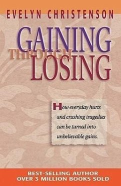 Gaining Through Losing - Christenson, Evelyn Carol