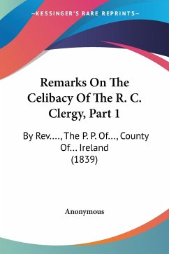 Remarks On The Celibacy Of The R. C. Clergy, Part 1
