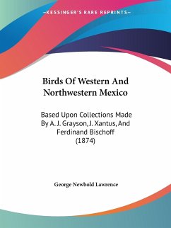 Birds Of Western And Northwestern Mexico - Lawrence, George Newbold