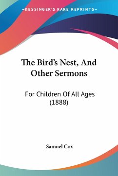 The Bird's Nest, And Other Sermons - Cox, Samuel