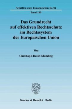 Das Grundrecht auf effektiven Rechtsschutz im Rechtssystem der Europäischen Union - Munding, Christoph-David