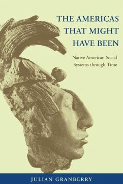 The Americas That Might Have Been: Native American Social Systems Through Time - Granberry, Julian