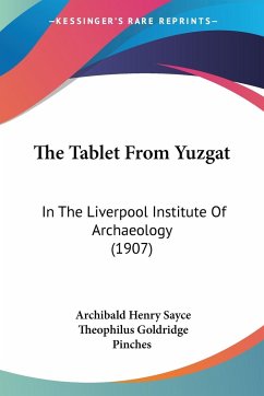 The Tablet From Yuzgat - Sayce, Archibald Henry; Pinches, Theophilus Goldridge