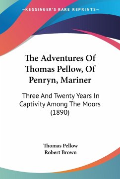 The Adventures Of Thomas Pellow, Of Penryn, Mariner