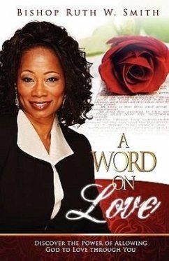 A Word on Love: Discover the Power of Allowing God to Love Through You - Smith, Ruth
