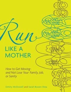 Run Like a Mother - McDowell, Dimity; Shea, Sarah Bowen