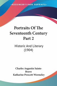 Portraits Of The Seventeenth Century Part 2 - Sainte-Beuve, Charles Augustin