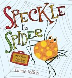 Speckle the Spider: With Maps, Flaps, and Pull-Out Surprises!
