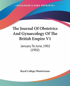 The Journal Of Obstetrics And Gynaecology Of The British Empire V1 - Royal College Obstetricians
