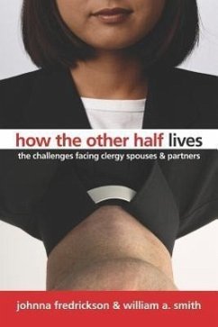 How the Other Half Lives: The Challenges Facing Clergy, Spouses, and Partners - Fredrickson, Johnna; Smith, William A.