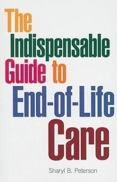 The Indispensable Guide to End-Of-Life Care - Peterson, Sharyl B.