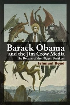 Barack Obama and the Jim Crow Media: The Return of the Nigger Breakers - Reed, Ishmael