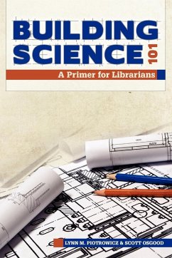 Building Science 101 - Piotrowicz, Lynn M.; Osgood, Scott