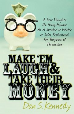 Make 'Em Laugh & Take Their Money - Kennedy, Dan S.