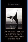 Dostoyevsky's Stalker and Other Essays on Psychopathology and the Arts